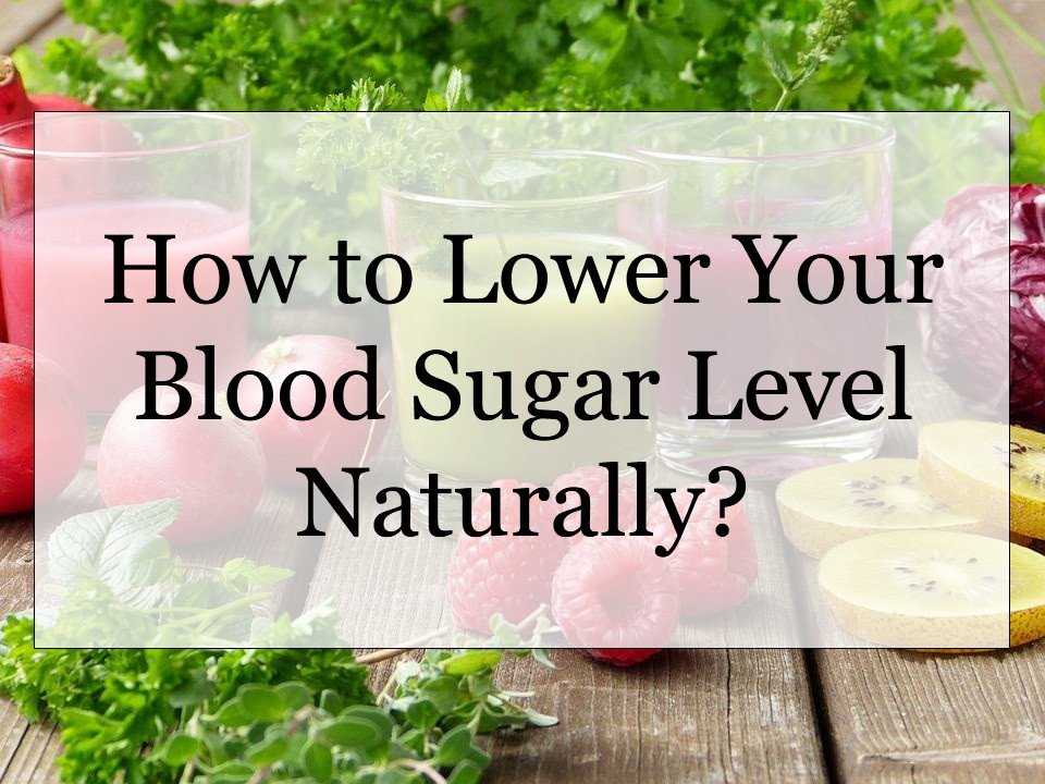 HOW TO CONTROL BLOOD SUGAR LEVEL NATURALLY.